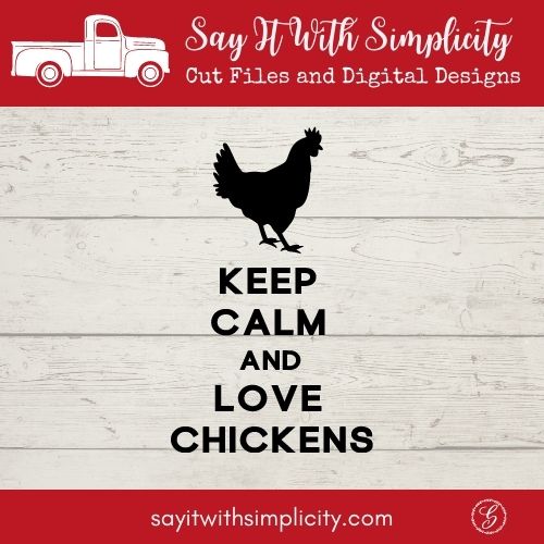 photo of keep calm and love chickens svg